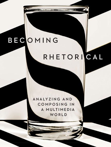Becoming Rhetorical: Analyzing and Composing in a Multi-media World